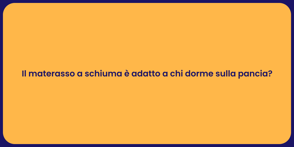 Il materasso a schiuma è adatto a chi dorme sulla pancia?