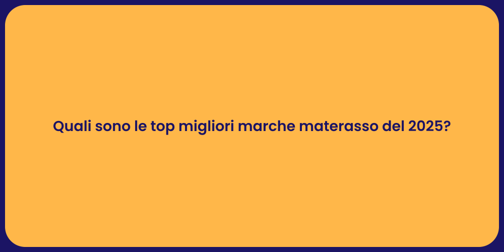 Quali sono le top migliori marche materasso del 2025?