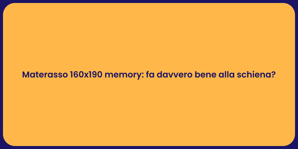 Materasso 160x190 memory: fa davvero bene alla schiena?