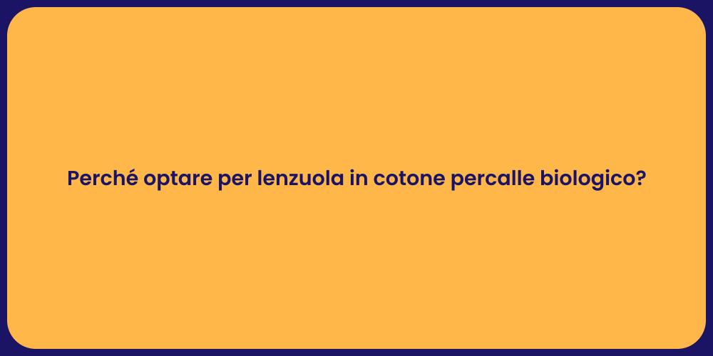 Perché optare per lenzuola in cotone percalle biologico?