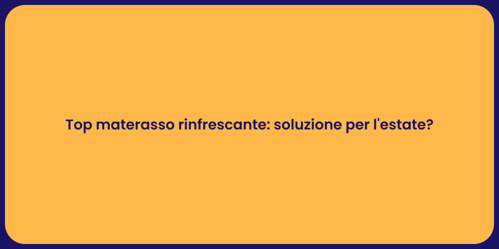 Top materasso rinfrescante: soluzione per l'estate?