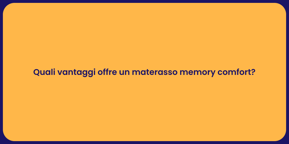 Quali vantaggi offre un materasso memory comfort?