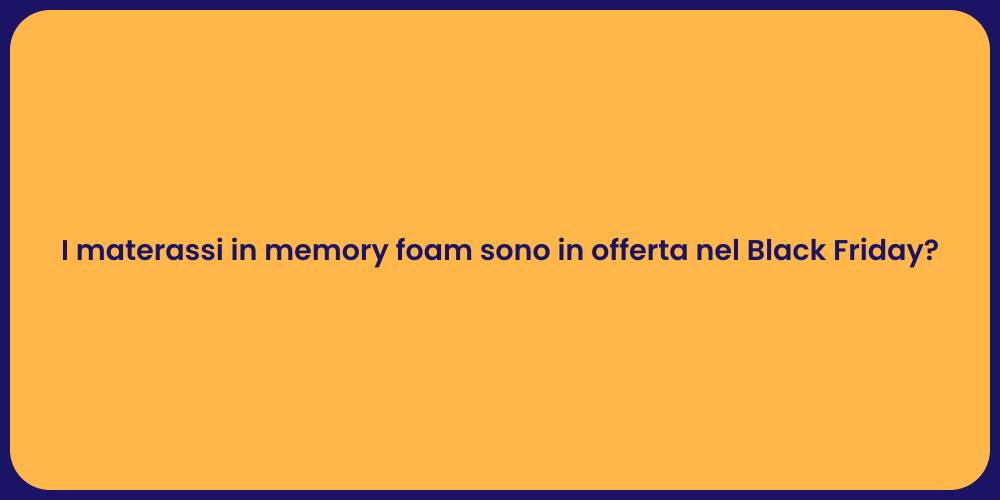 I materassi in memory foam sono in offerta nel Black Friday?