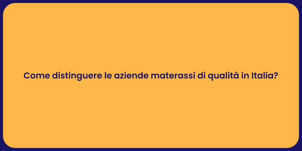 Come distinguere le aziende materassi di qualità in Italia?