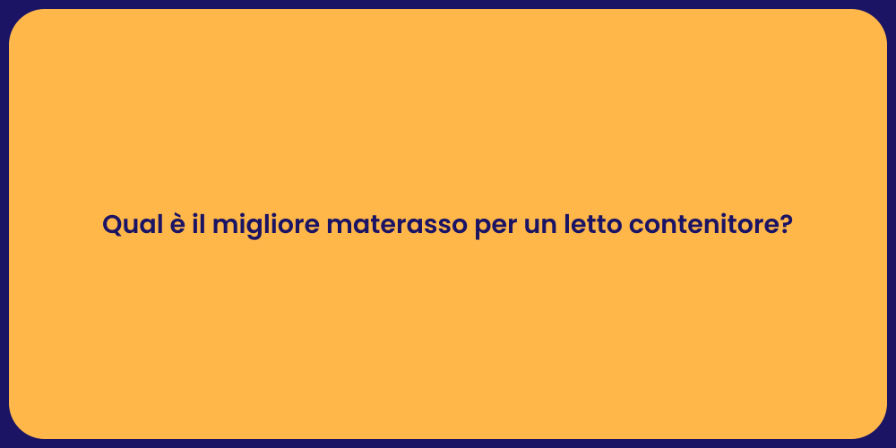 Qual è il migliore materasso per un letto contenitore?