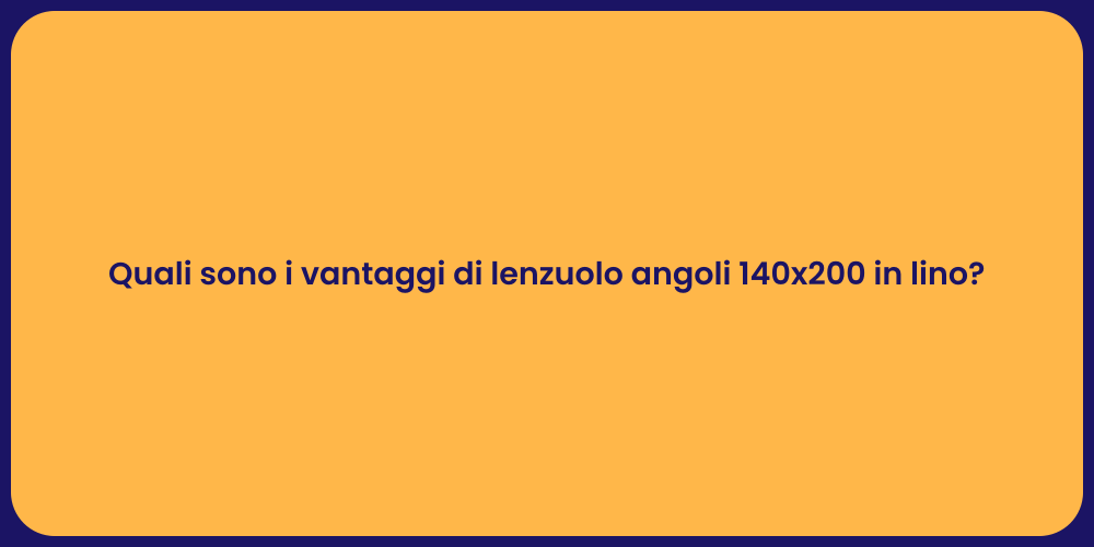 Quali sono i vantaggi di lenzuolo angoli 140x200 in lino?