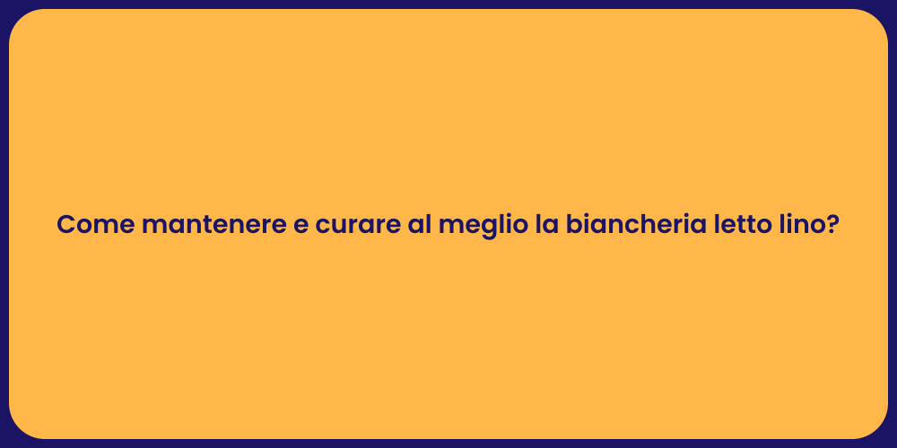 Come mantenere e curare al meglio la biancheria letto lino?