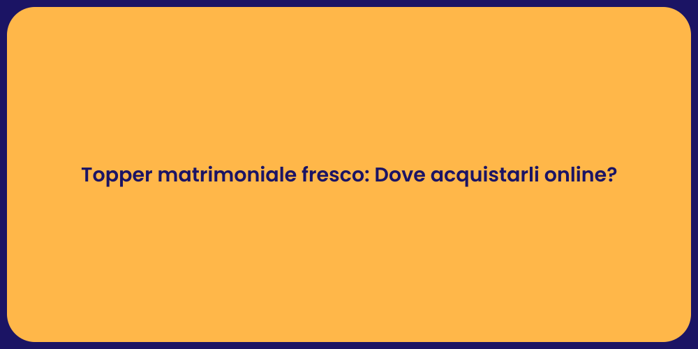Topper matrimoniale fresco: Dove acquistarli online?