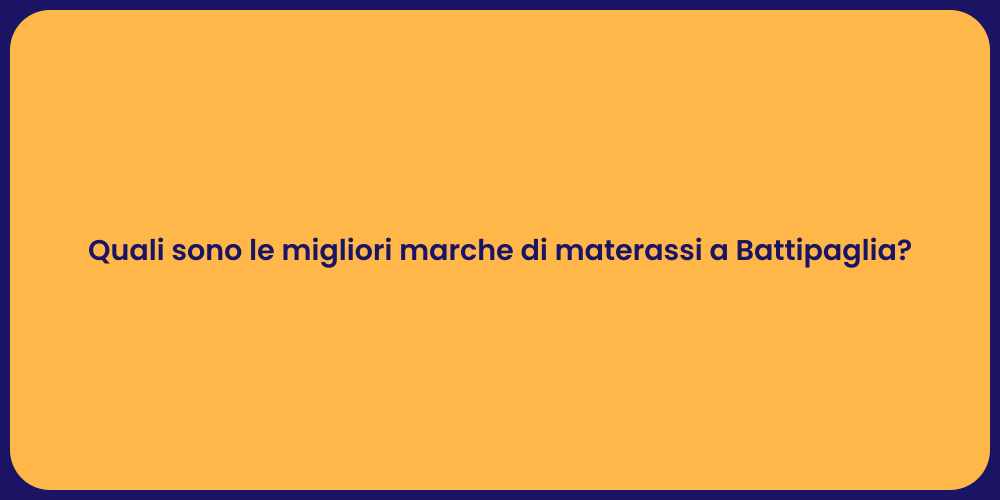 Quali sono le migliori marche di materassi a Battipaglia?