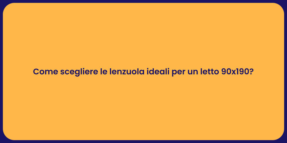 Come scegliere le lenzuola ideali per un letto 90x190?
