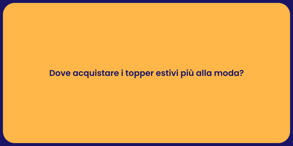 Dove acquistare i topper estivi più alla moda?