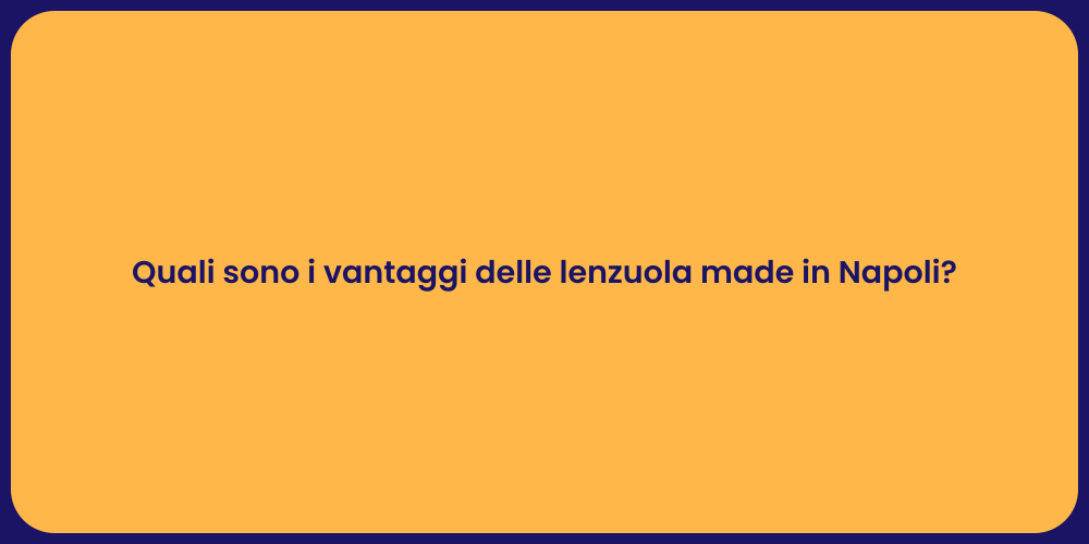 Quali sono i vantaggi delle lenzuola made in Napoli?