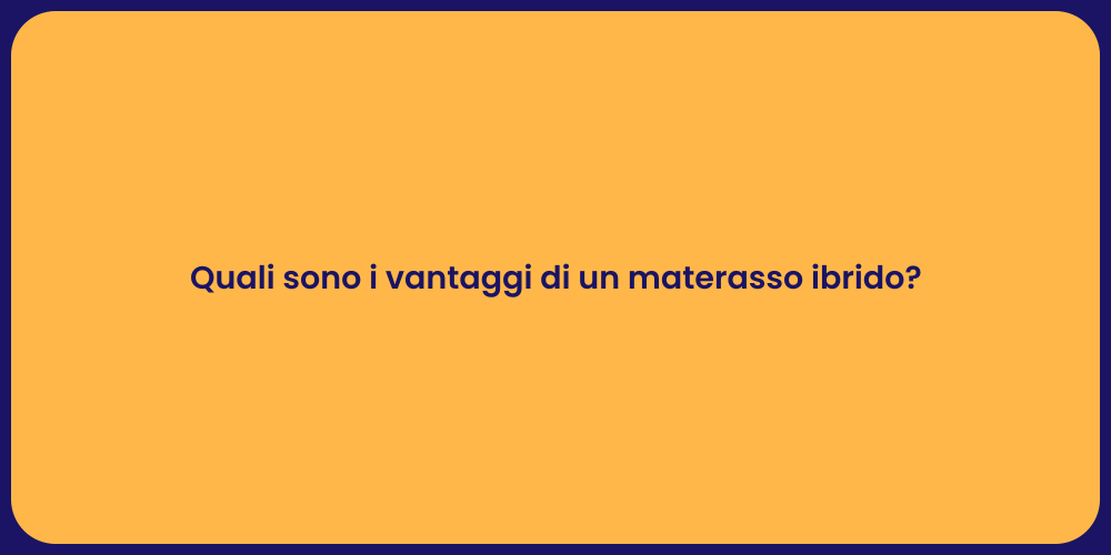 Quali sono i vantaggi di un materasso ibrido?