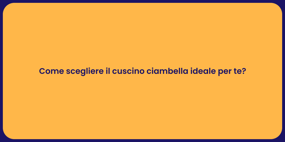 Come scegliere il cuscino ciambella ideale per te?