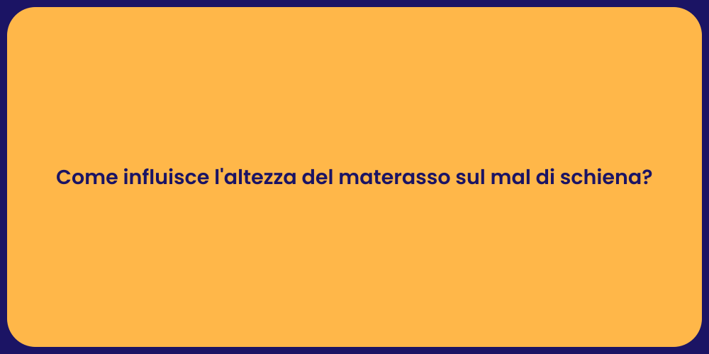 Come influisce l'altezza del materasso sul mal di schiena?