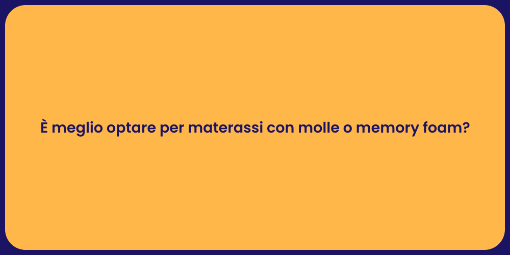 È meglio optare per materassi con molle o memory foam?