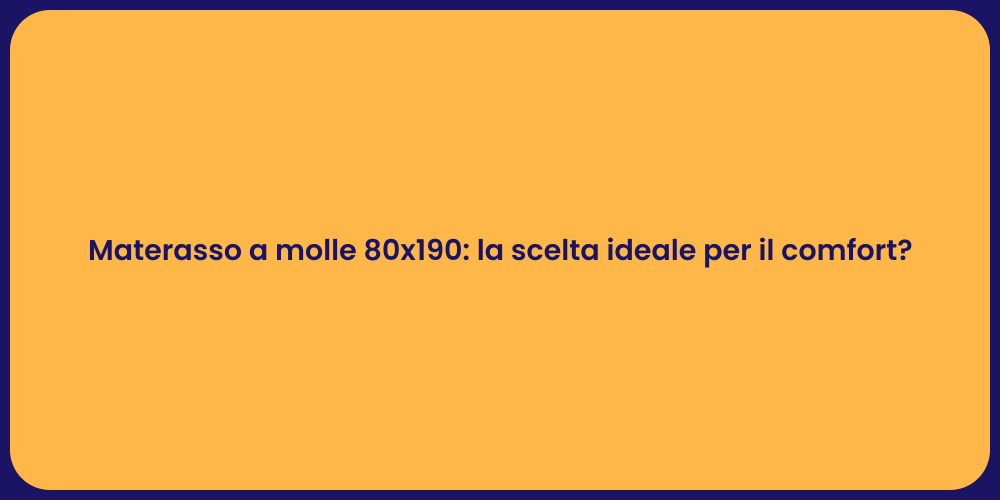 Materasso a molle 80x190: la scelta ideale per il comfort?