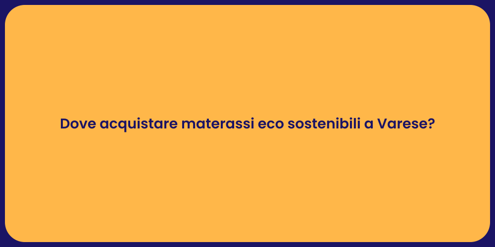 Dove acquistare materassi eco sostenibili a Varese?