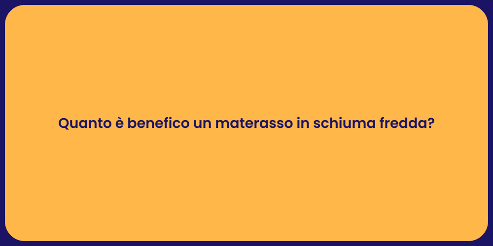 Quanto è benefico un materasso in schiuma fredda?