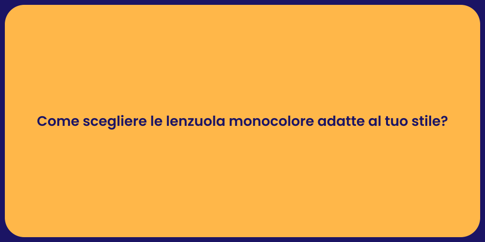 Come scegliere le lenzuola monocolore adatte al tuo stile?