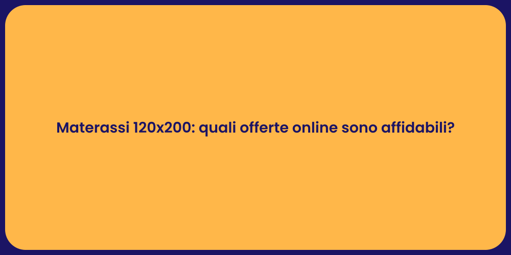 Materassi 120x200: quali offerte online sono affidabili?