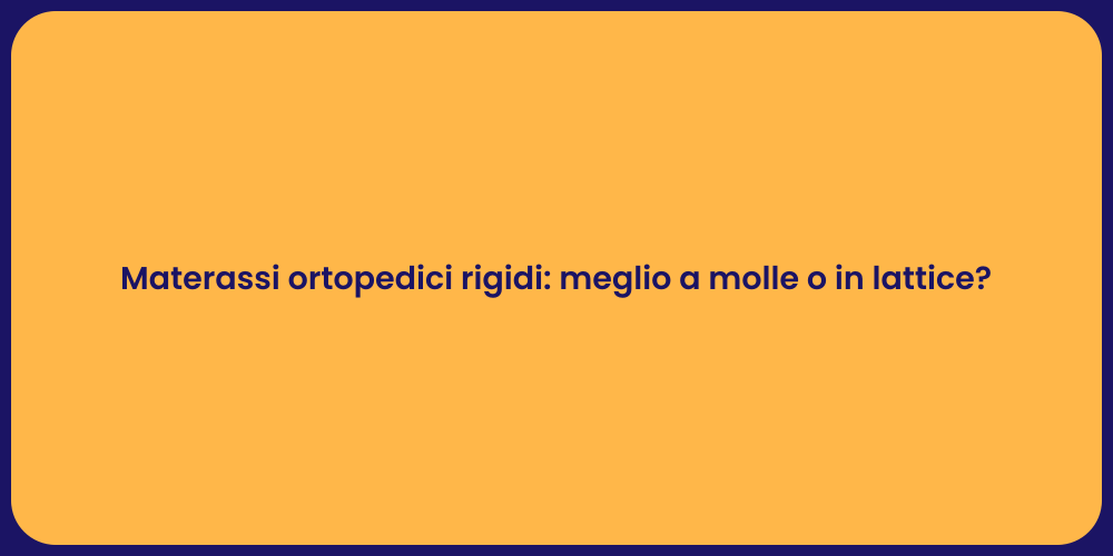 Materassi ortopedici rigidi: meglio a molle o in lattice?