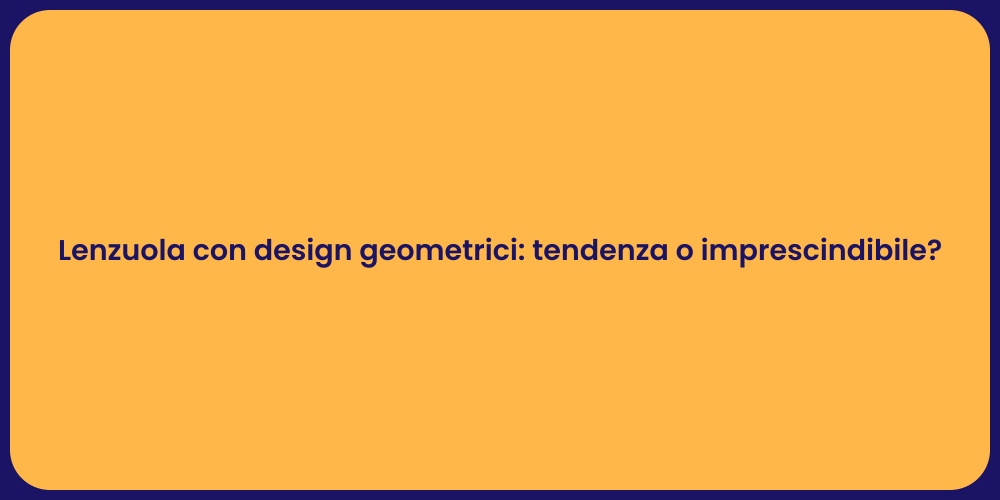 Lenzuola con design geometrici: tendenza o imprescindibile?