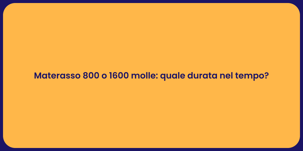 Materasso 800 o 1600 molle: quale durata nel tempo?