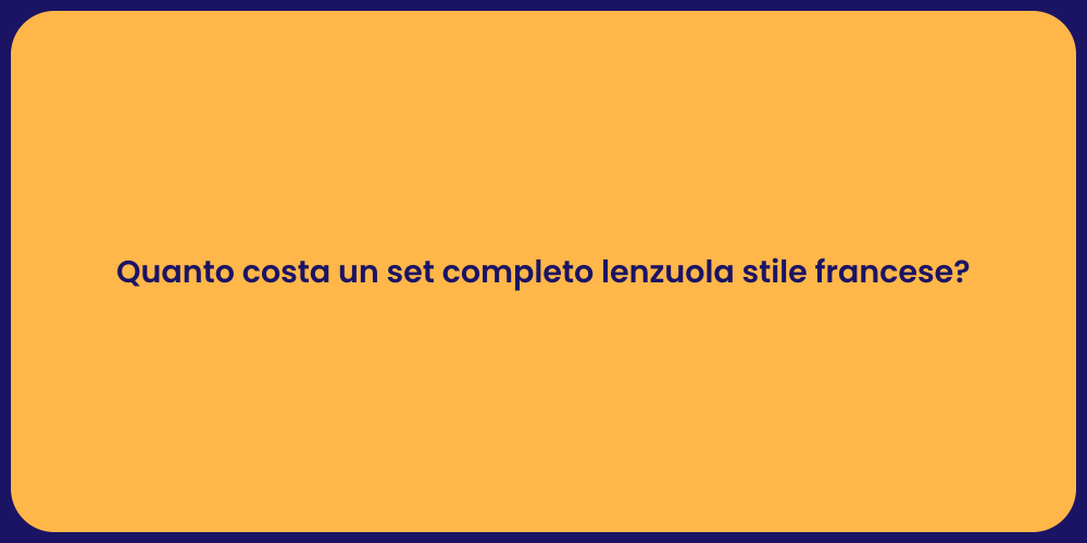 Quanto costa un set completo lenzuola stile francese?
