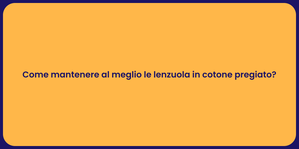 Come mantenere al meglio le lenzuola in cotone pregiato?