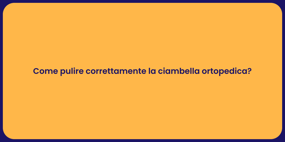 Come pulire correttamente la ciambella ortopedica?