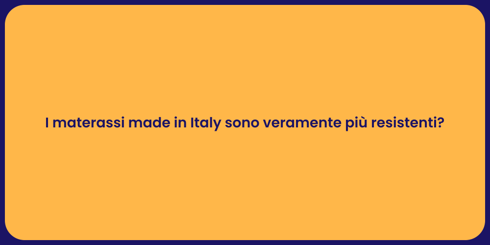 I materassi made in Italy sono veramente più resistenti?