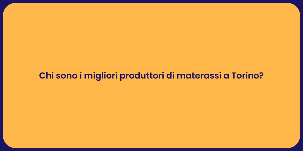 Chi sono i migliori produttori di materassi a Torino?