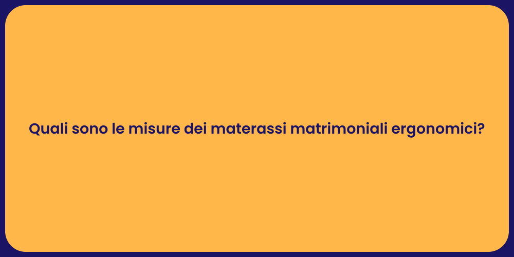 Misure ideali per materassi matrimoniali