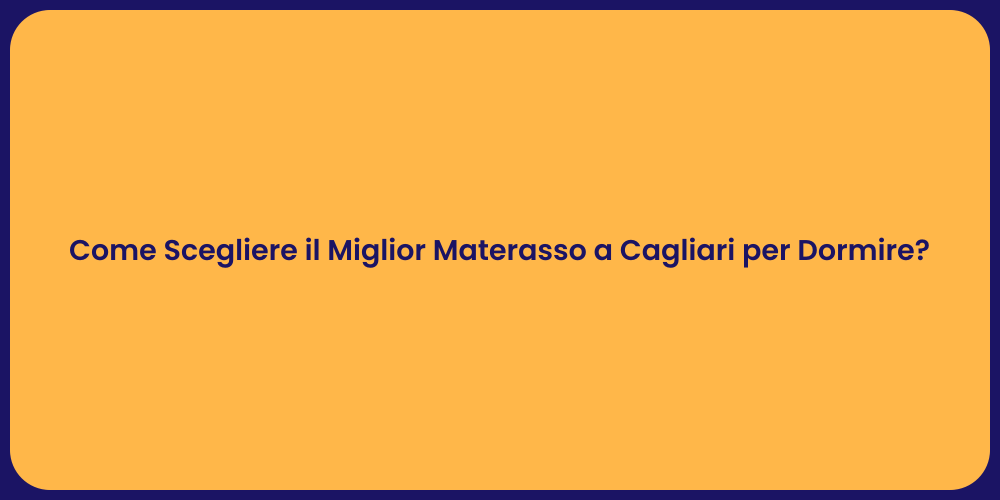 Come Scegliere il Miglior Materasso a Cagliari per Dormire?