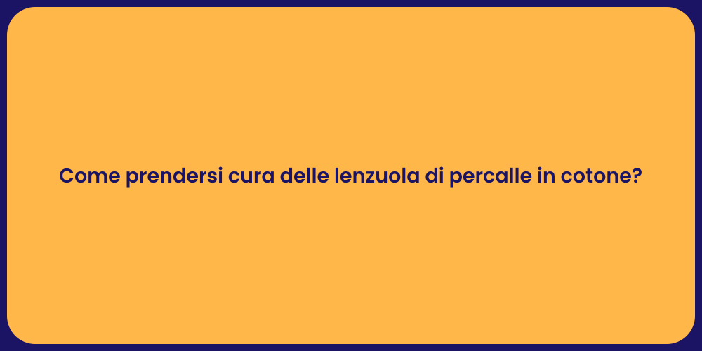 Come prendersi cura delle lenzuola di percalle in cotone?