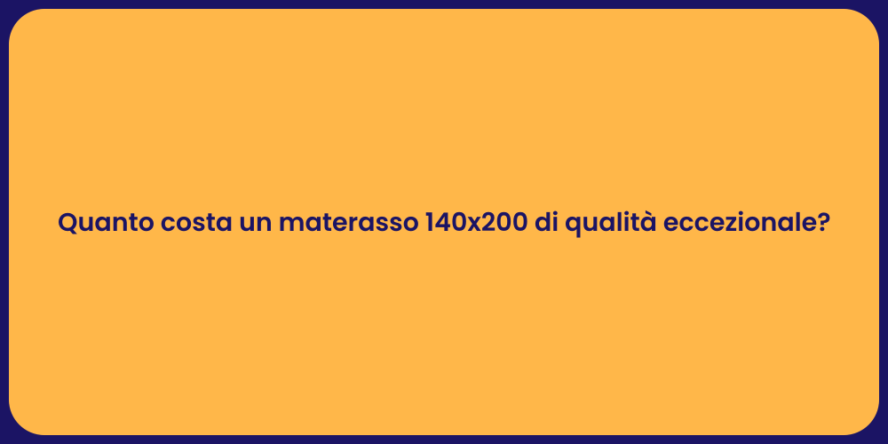 Quanto costa un materasso 140x200 di qualità eccezionale?
