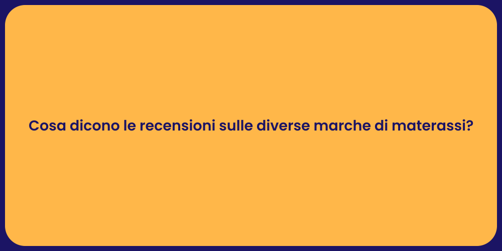 Cosa dicono le recensioni sulle diverse marche di materassi?