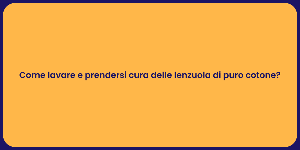 Come lavare e prendersi cura delle lenzuola di puro cotone?