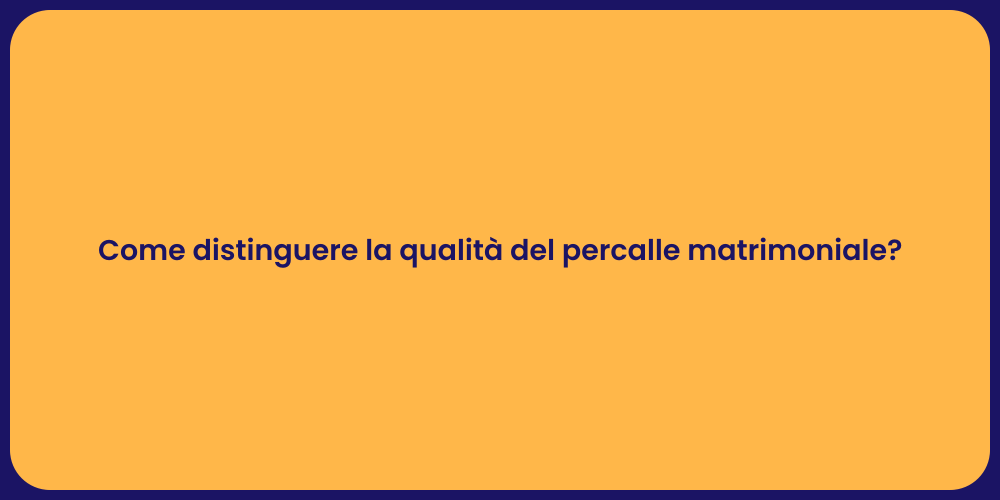 Come distinguere la qualità del percalle matrimoniale?