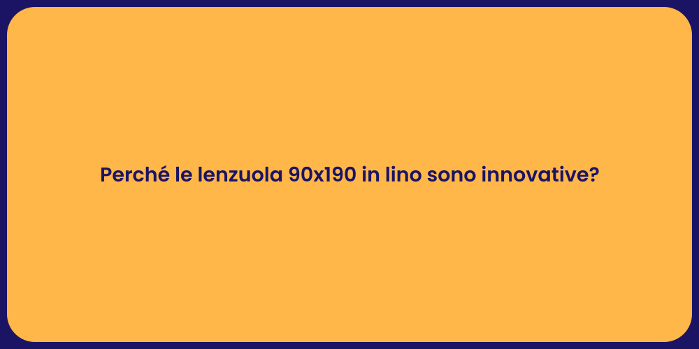 Perché le lenzuola 90x190 in lino sono innovative?
