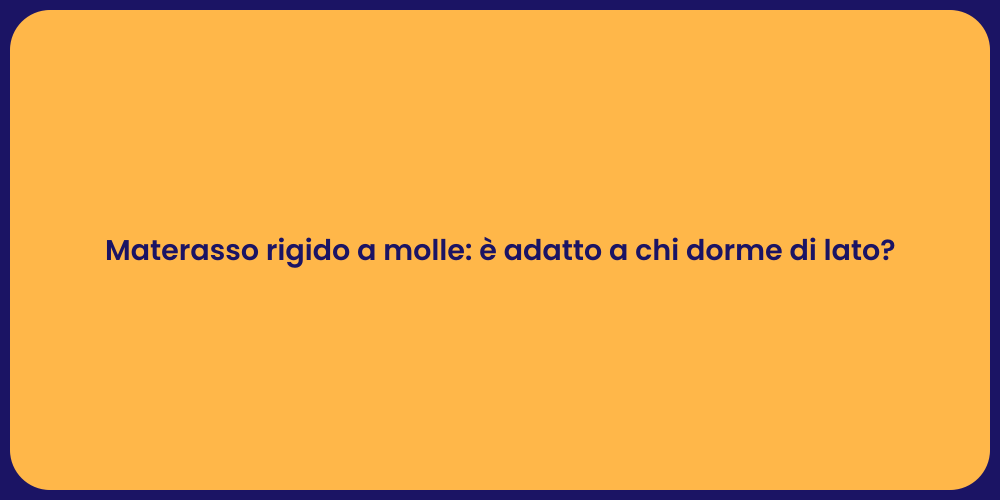 Materasso rigido a molle: è adatto a chi dorme di lato?