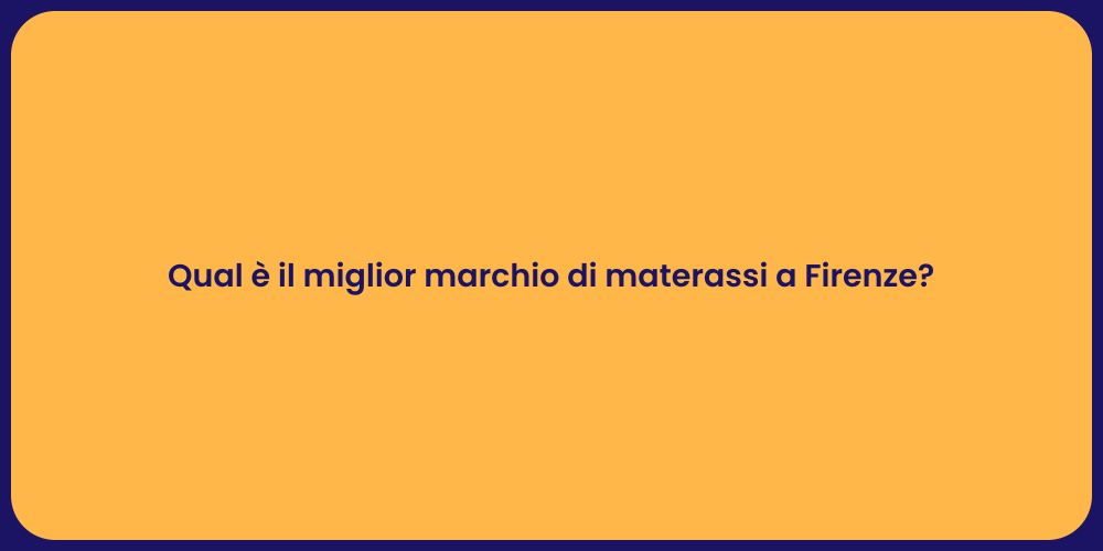 Qual è il miglior marchio di materassi a Firenze?