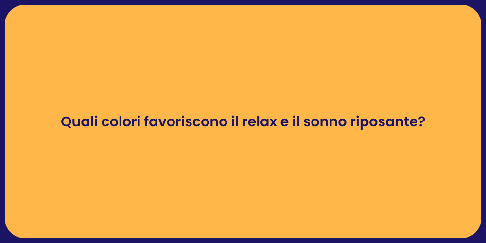 Quali colori favoriscono il relax e il sonno riposante?