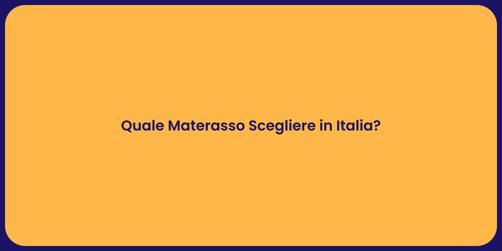 Quale Materasso Scegliere in Italia?