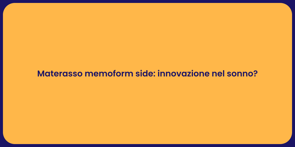 Materasso memoform side: innovazione nel sonno?