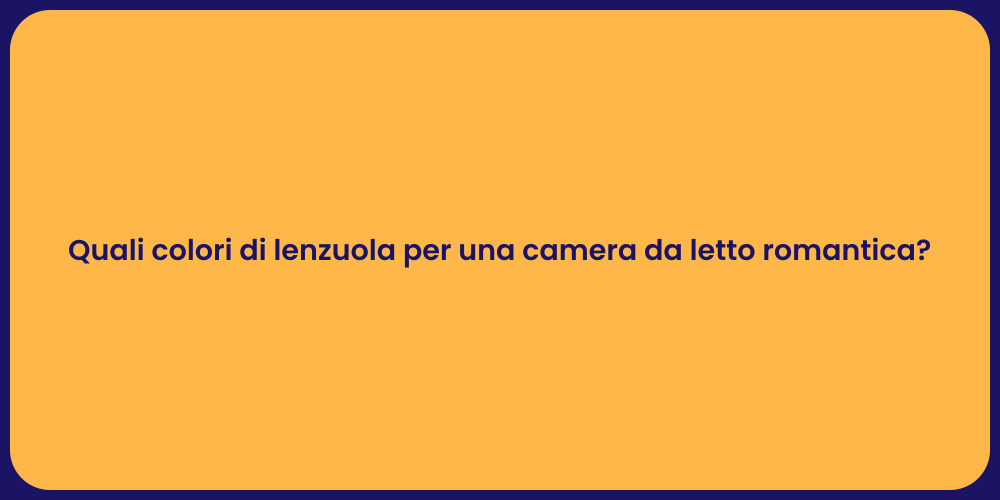Quali colori di lenzuola per una camera da letto romantica?