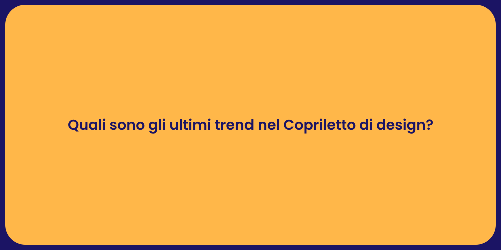 Quali sono gli ultimi trend nel Copriletto di design?