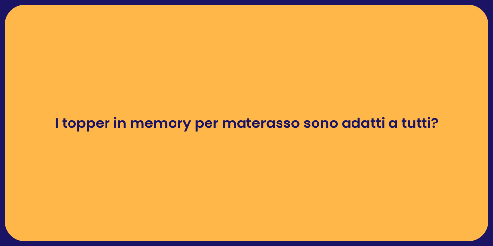 I topper in memory per materasso sono adatti a tutti?