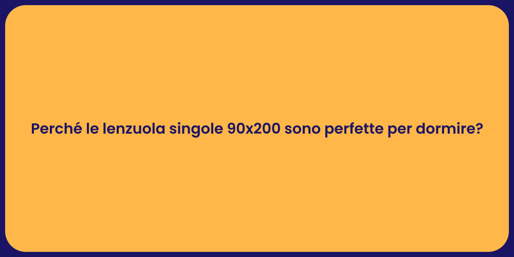 Perché le lenzuola singole 90x200 sono perfette per dormire?